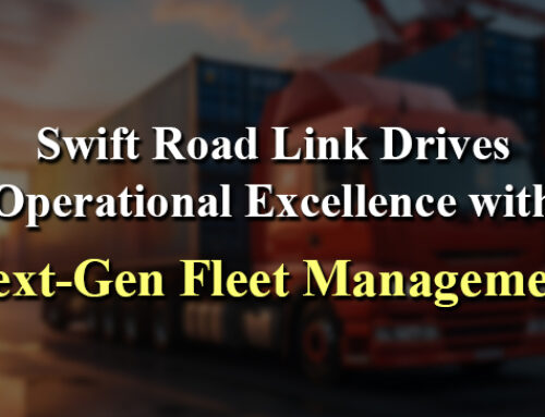 Swift Road Link boosts Fleet Operations Efficiency with Axestrack’s advanced Managed Control Tower (MCT) solution